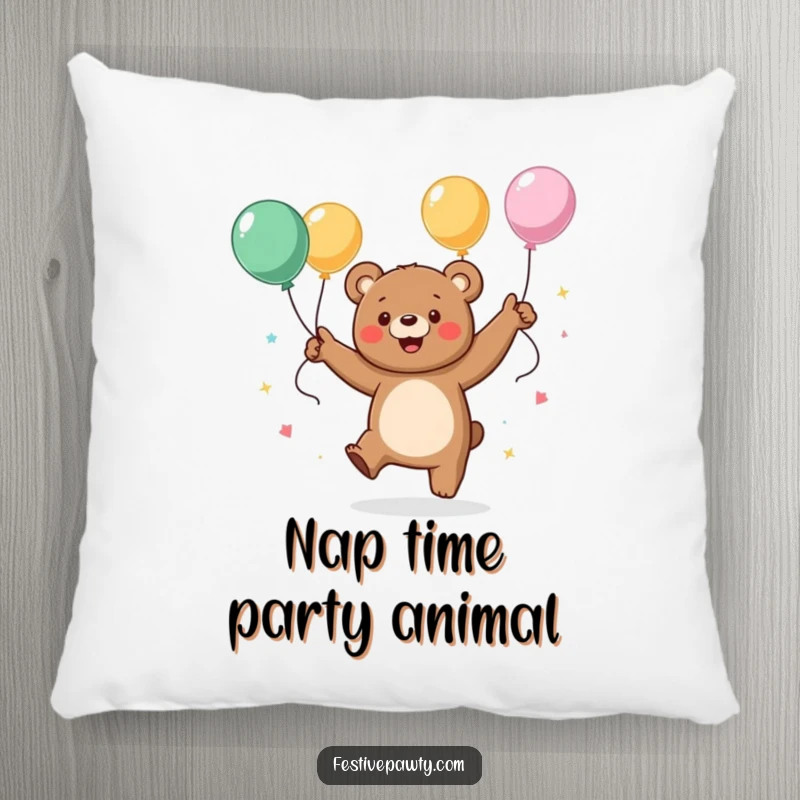 Funny pillow showcasing a happy bear character dancing energetically with streamers and balloons, offering a soft and cheerful decorative accent.